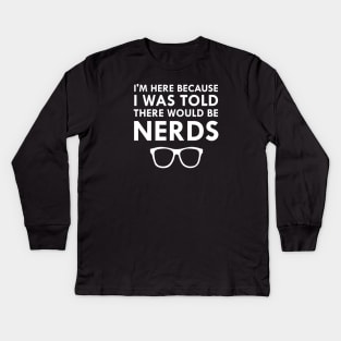 I Was Told There Would Be Nerds Geek Glasses Kids Long Sleeve T-Shirt